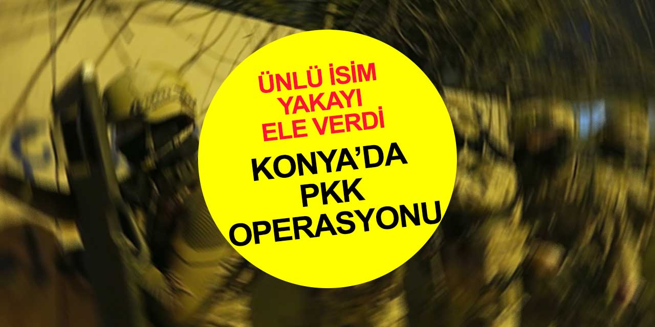 PKK/KCK-PYD/YPG'nin silah eğitimcisi Brok Kesri lakaplı üyesi Konya'da yakalandı