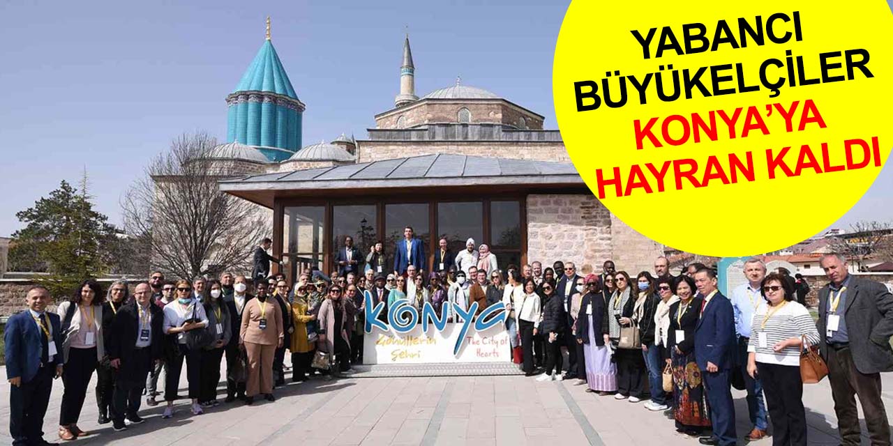 40 ülkenin büyükelçileri Konya'da