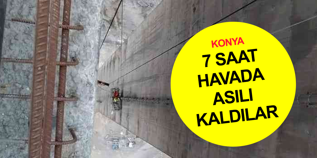 Konya'da nefes kesen anlar! 120 metrede 7 saat asılı kalan işçiler böyle kurtarıldı