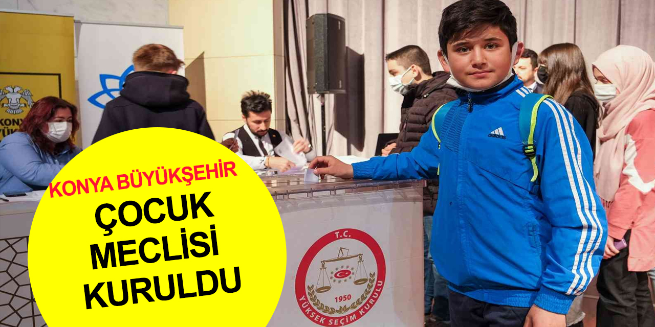 Konya'da Çocuk Meclisi kuruldu! İlk Başkan Aysima Eroğlu