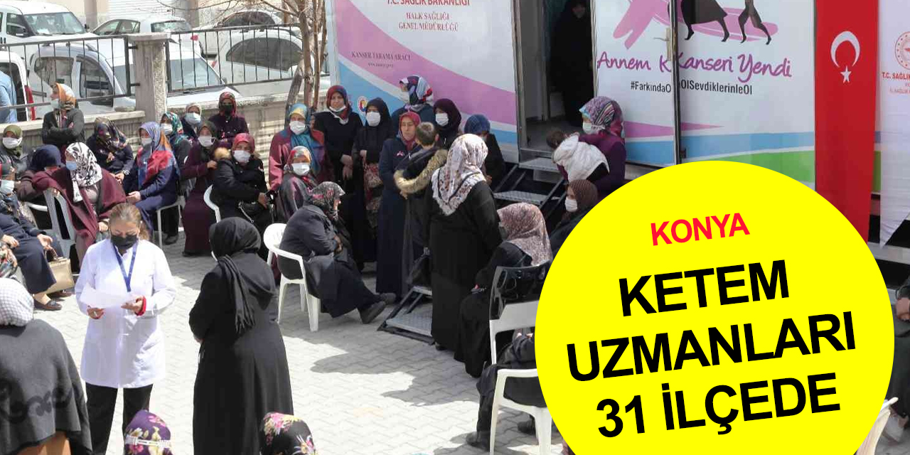 Konyalı kadınlar dikkat! KETEM uzmanları Kanser Tarama Tırıyla mahallenize kadar gelecek