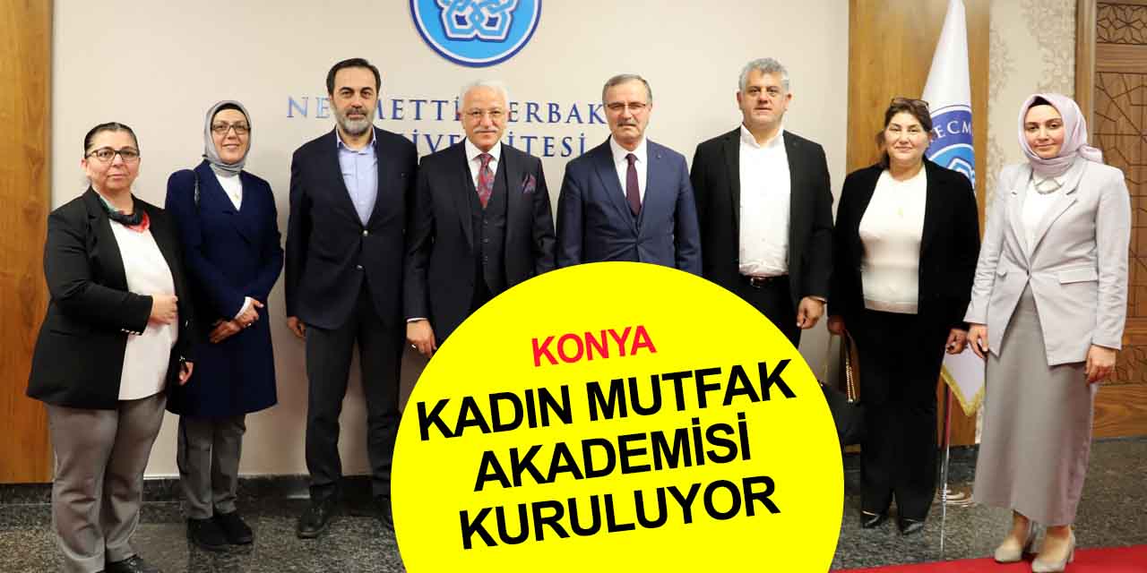 Konya'da ‘Kadın Mutfak Akademisi’ kuruluyor