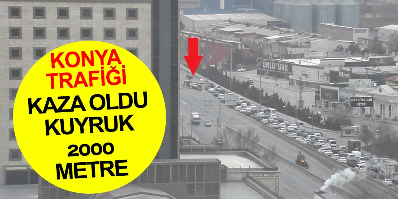 Konya'da bu istikameti kullanacaklar dikkat! Kaza oldu kuyruk 2 kilometreyi buldu