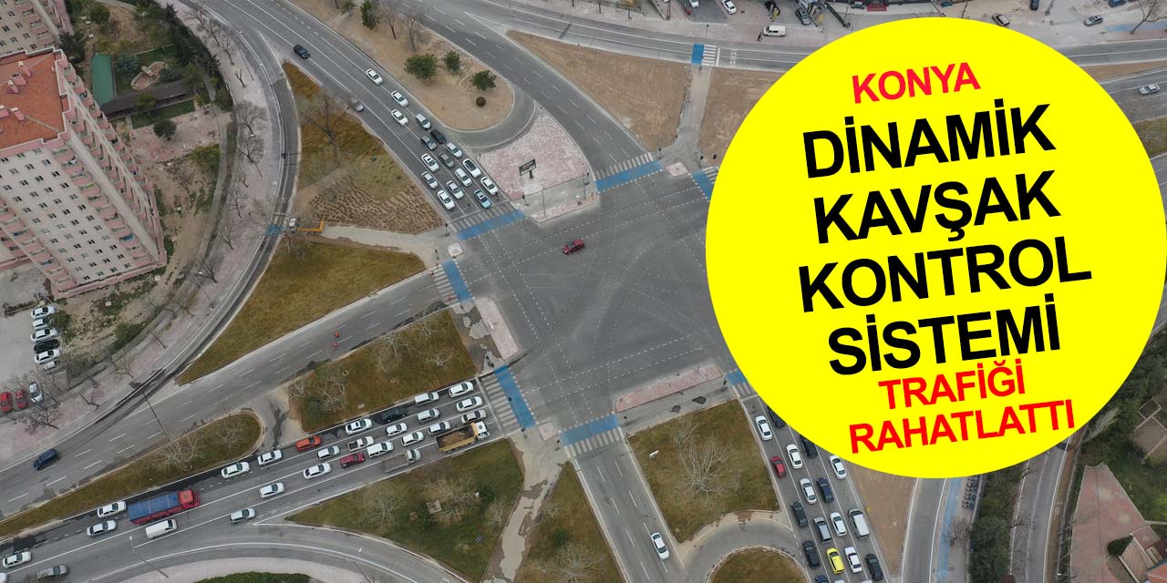 Konya'da günde 65 bin aracın kullandığı kavşakta son durum