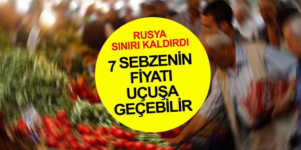 Pazarlardaki bu 7 ürüne dikkat! Fiyatları uçuşa geçebilir