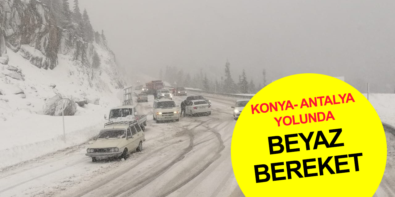 Konya-Antalya yolunda 11 Nisan karı!