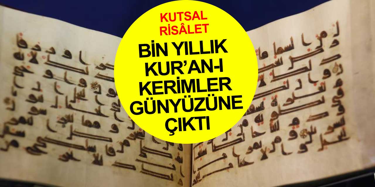 Bin yıllık Kuran-ı Kerimler Kutsal Risalet ilk defa gün yüzüne çıktı