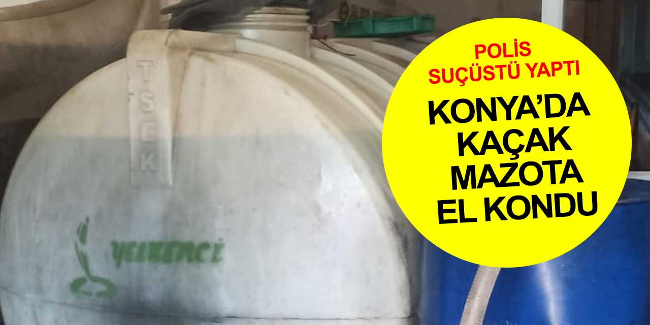 Konya polisinden 57 bin liralık kaçak akaryakıt operasyonu! Suçüstü yaptı