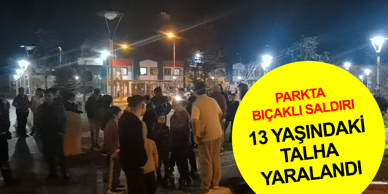 Parkta bıçaklı saldırı! 13 yaşındaki çocuk kanlar içinde kaldı