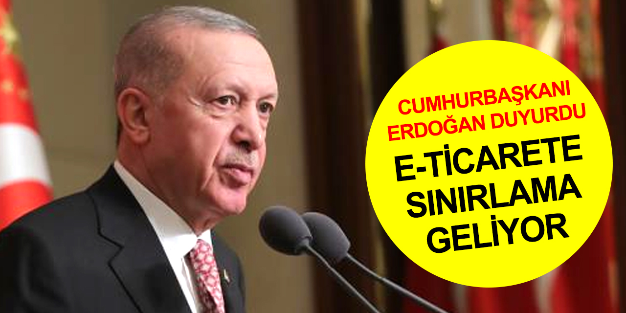 Cumhurbaşkanı Erdoğan açıkladı! İnternet üzerinden satışlara sınırlama geliyor