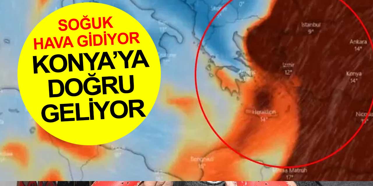 Konya'da soğuk hava gidiyor o geliyor! Uyarılar yapıldı