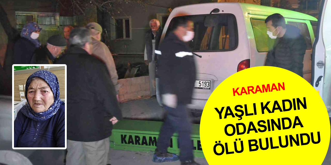 Karaman'da 82 yaşındaki Cennet Uçkun odasında ölü bulundu