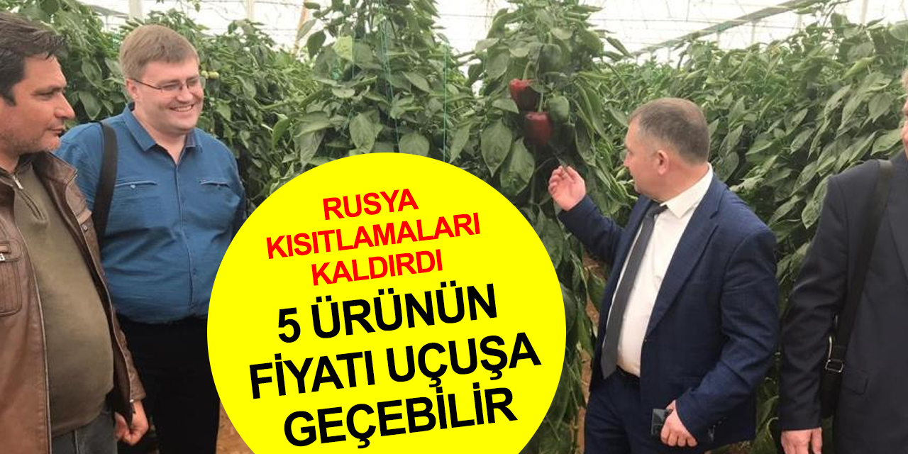 Rusya Türkiye’den ithal ettiği 5 üründe kısıtlamayı kaldırdı! Fiyatlar yeniden fırlayabilir