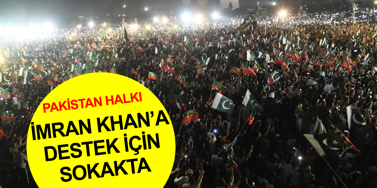 Imran Khan: Pakistan'a karşı komplo kuruldu! Seçimde de hile yapacaklar