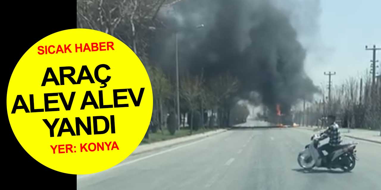 Konya'da kamyon alev alev yandı