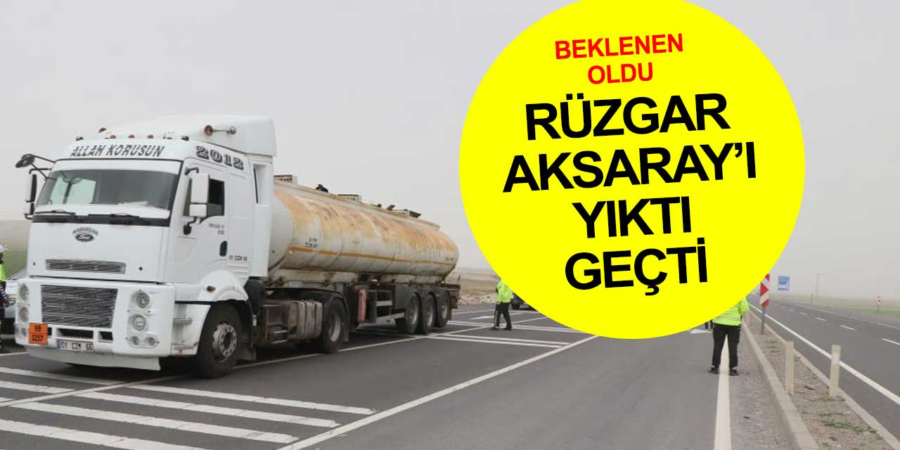 Şiddetli rüzgar Aksaray'ı yıktı geçti! Ulaşım durdu şehir birbirine girdi
