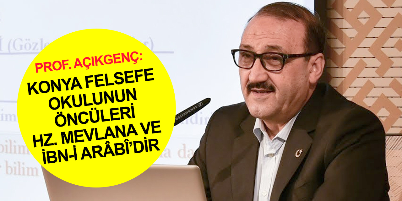 TYB Konya'da konuşan Prof. Açıkgenç: Batı bilimi İslam’dan beslendi