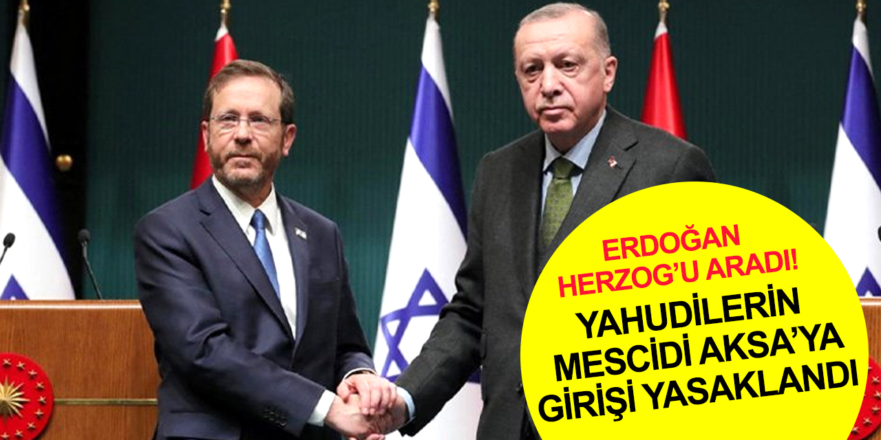 Cumhurbaşkanı Erdoğan Herzog'u arayıp çağrı yapmıştı! Mescid-i Aksa bayrama kadar yahudilere kapatıldı