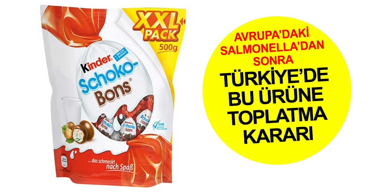 Salmonella şoku Türkiye'ye sıçradı... Kinder Schoko Bons ürünlerine toplatma kararı
