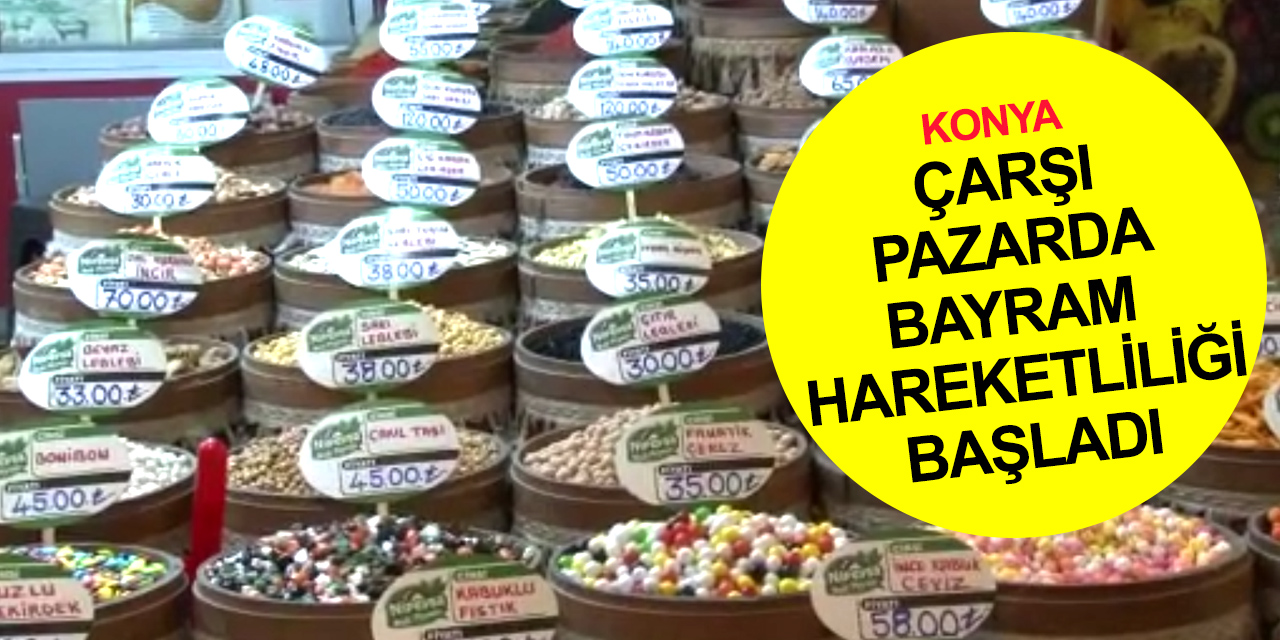 Konya’da buruk 2 yılın ardından bayram telaşı! Alan da satan da razı