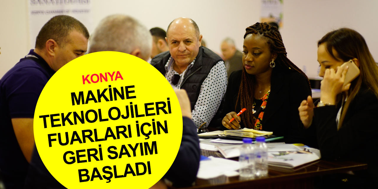 Konya'da eş zamanlı 4 fuar! Makine sektörü 11-14 Mayıs’ta Tüyap’ta buluşacak