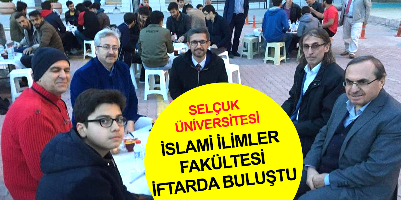 Konya Selçuk Üniversitesi İslami İlimler Fakültesi iftarda buluşturdu