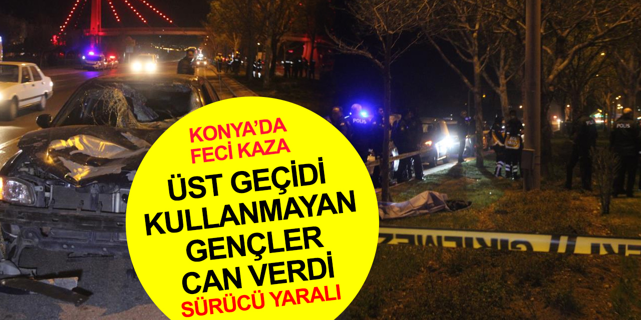 Konya'da korkunç kaza! Furkan Zileli ve Alperen Dere feci şekilde can verdi