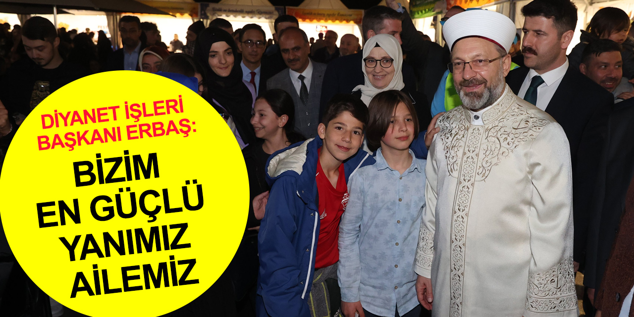 Diyanet İşleri Başkanı Erbaş'tan toplumsal sorunların çözümünde 'aile' vurgusu