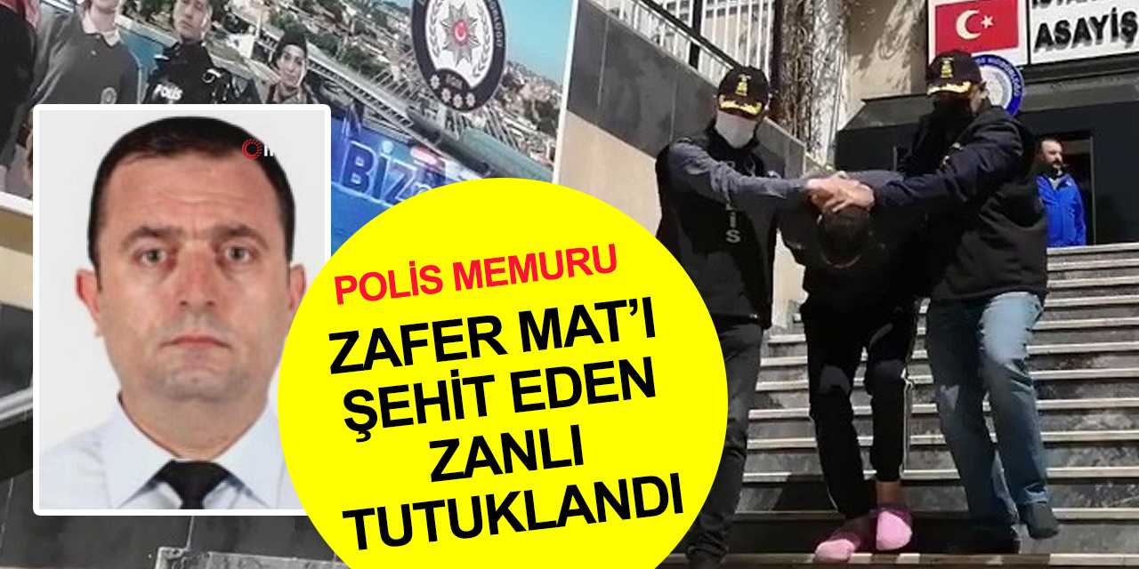 İstanbul'da polis memuru Zafer Mat'ı şehit eden suç makinesi Burhan B. tutuklandı
