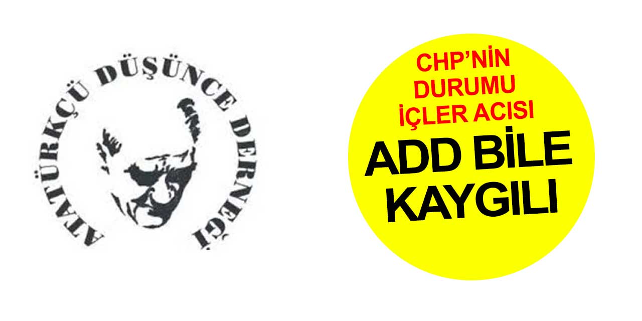 Atatürkçü Düşünce Derneği bile CHP'nin son durumu hakkında tedirgin! Şok açıklama