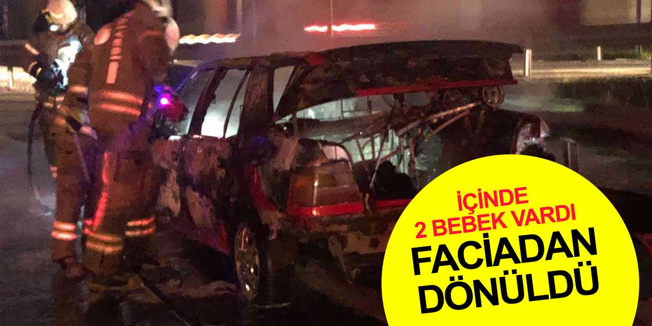 İçinde 2 bebek olan otomobil alev alev yandı... Aile şoka girdi