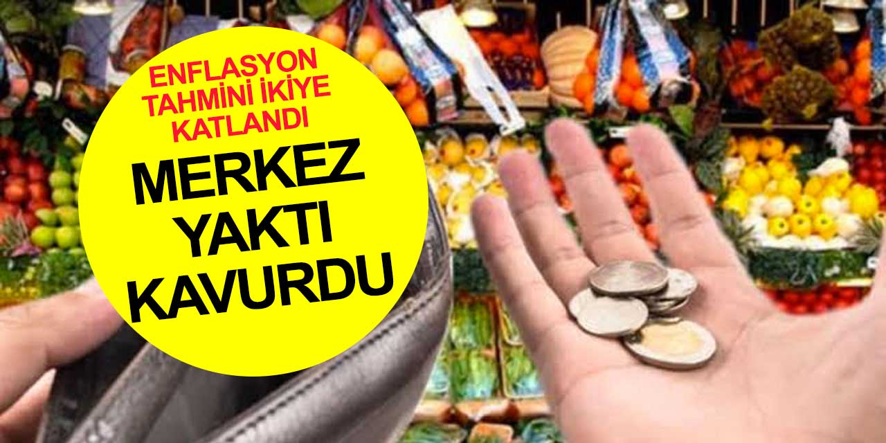 Merkez Bankası'nın bu tahmini piyasayı yakıp kavuracak! Enflasyon tahminleri ikiye katlandı