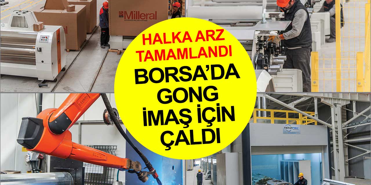 Konya’nın devlerinden İmaş Makina, Borsa İstanbul’da işlem görmeye başladı