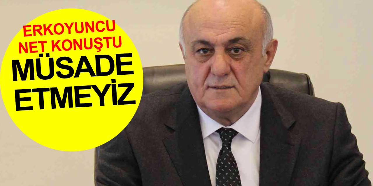 Başkan Erkoyuncu net konuştu: Gıda arzında yaşanacak hiçbir sıkıntıya müsaade etmeyeceğiz