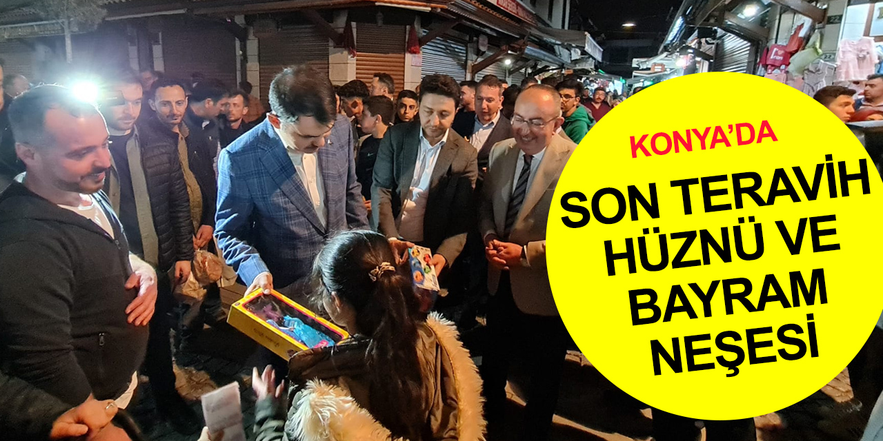 Konya'nın kalbinde son teravih! Bakan Kurum da oradaydı