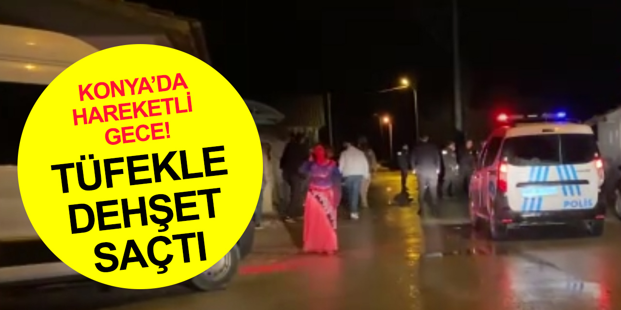 Konya'da olaylı gece! Ekipler 2 kadını yaralayıp polise silah doğrultan saldırganın peşinde