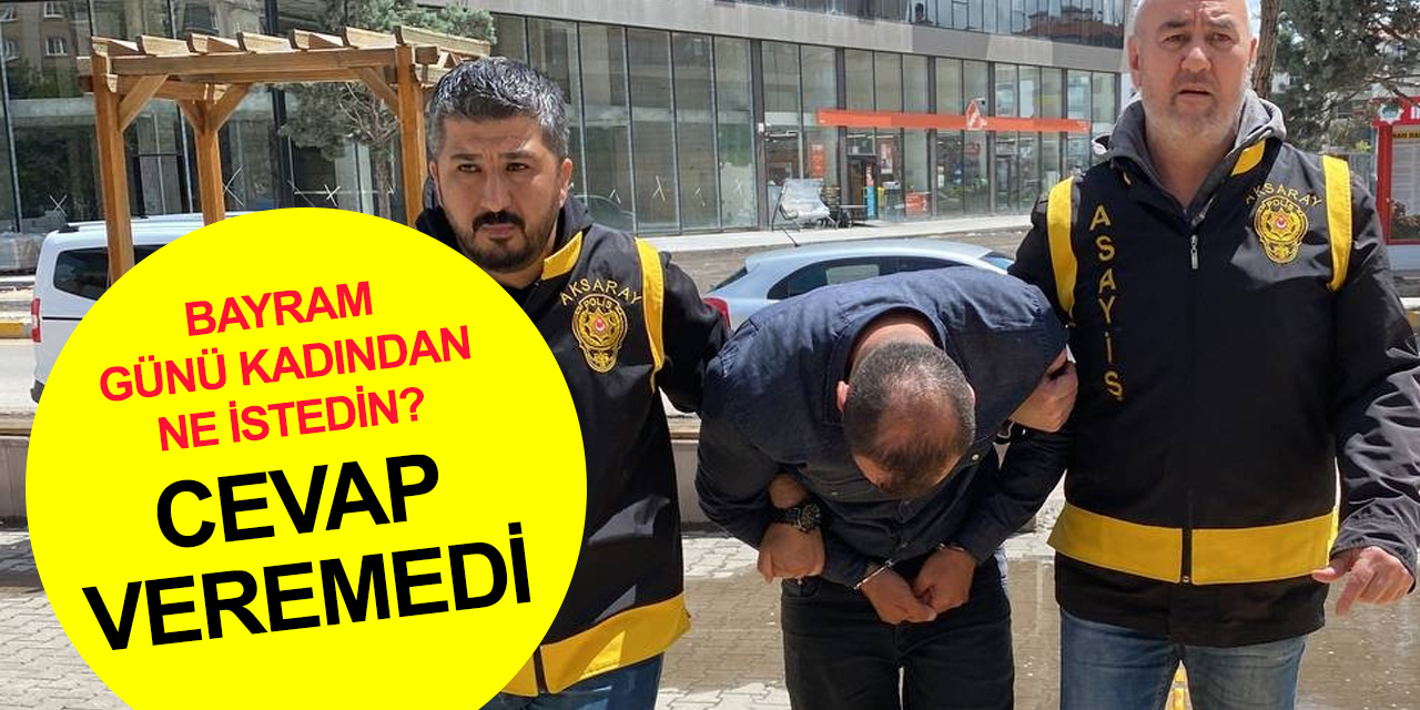 Aksaray'da bayram ziyaretinde Zeynep Koyun'u öldüren eski koca adliyeye sevk edildi