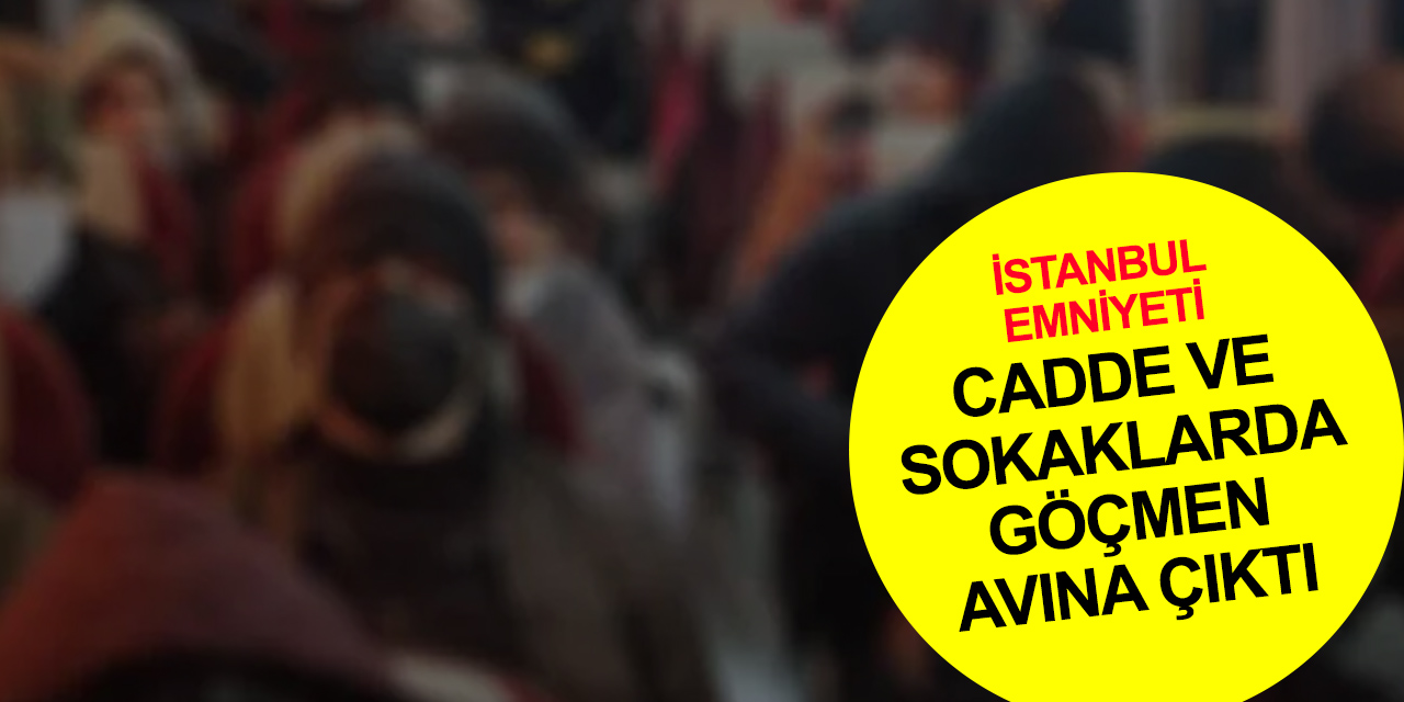 İstanbul’da 582 düzensiz göçmen yakalandı! Sınır dışı edilecekler