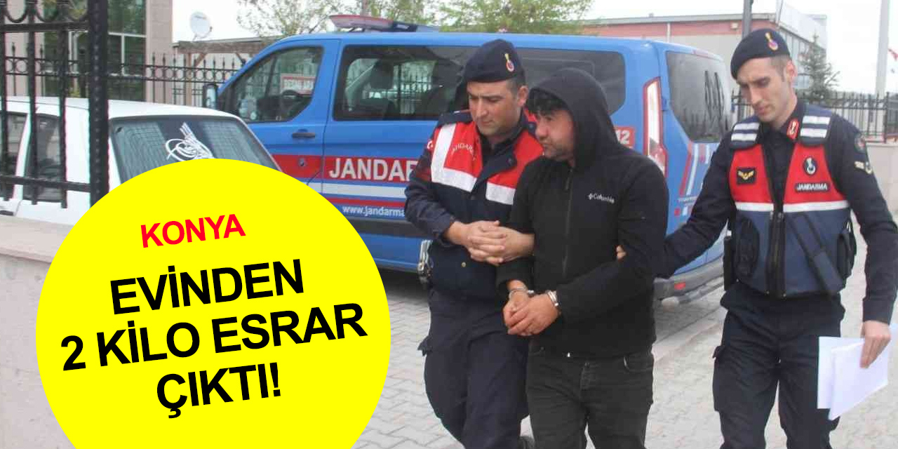 Konya Hüyük'te evinde 2 kilo esrarla yakalanan zehir taciri tutuklandı