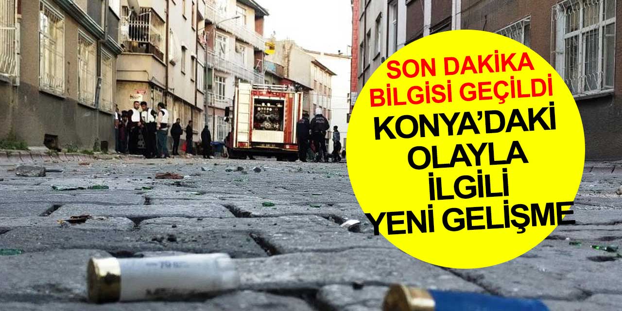 Mahalleyi savaş alanına çeviren Konya'daki dünür kavgasında yeni gözaltı kararları çıktı