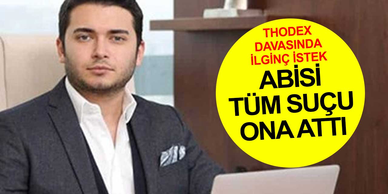 Thodex davasında ilginç istek! Tüm suçu kardeşinin üstüne yıktı