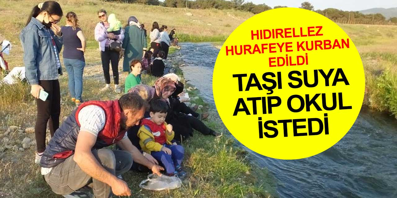 Hıdırellezi hurafeye kurban verdiler... Suya taş atıp dilek dilediler