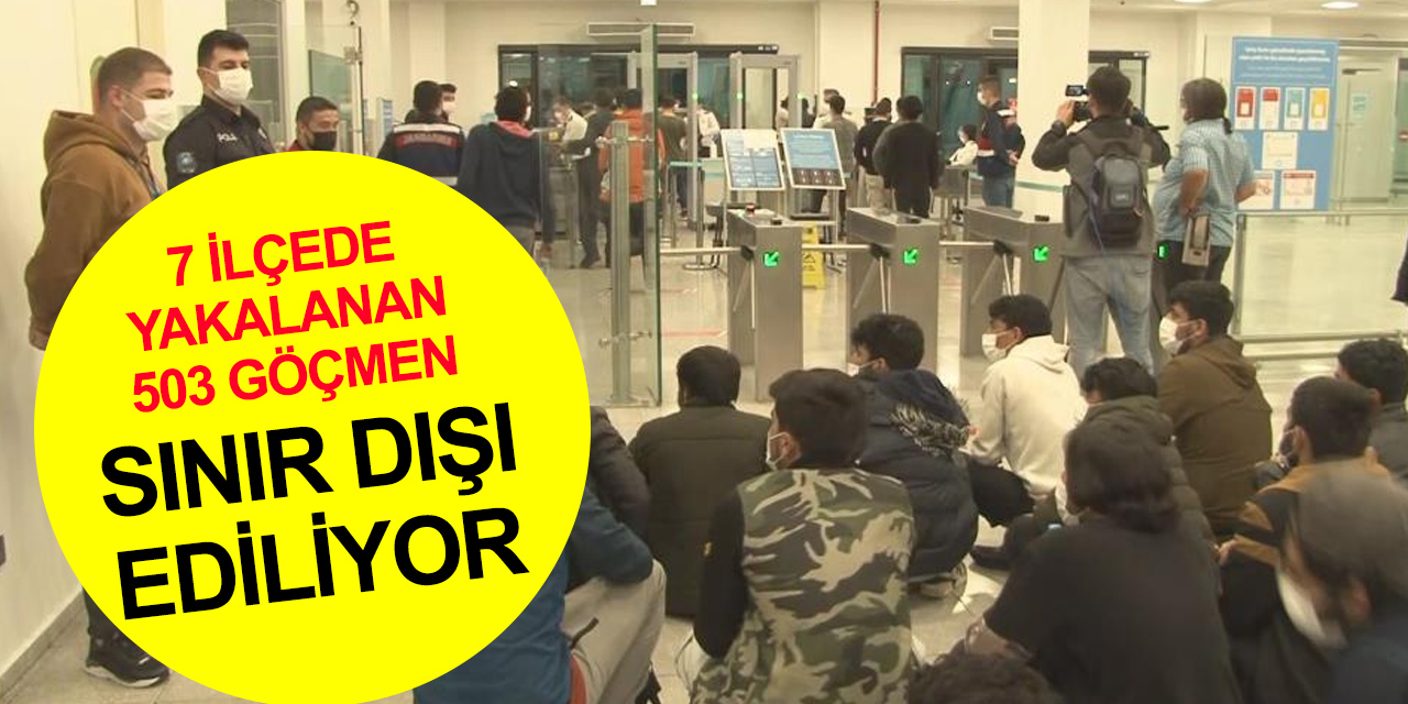 İstanbul’da 503 düzensiz göçmen daha yakalandı! Sınır dışı işlemleri başladı