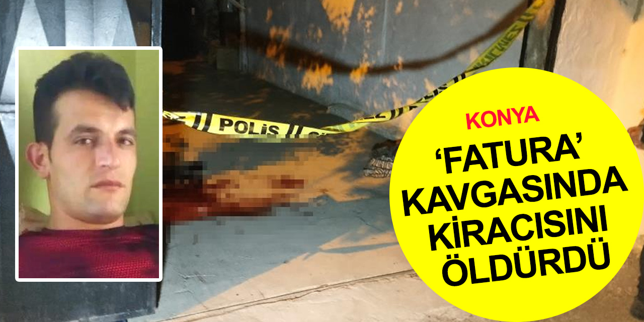 Konya'da ev sahibi kiracı kavgası! Mevlüt Kapan öldü, 1 yaralı