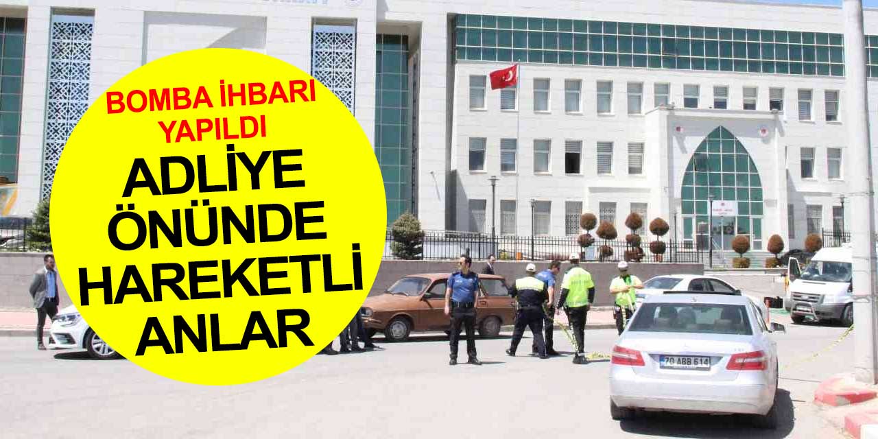 Karaman Adliyesi önünde 'ıspanak' paniği... Bomba ihbarı yapıldı çanta fünyeyle patlatıldı...