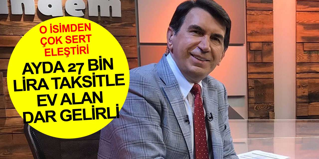 Ayda 27 bin lira taksitle ev almayı eden dar gelirli olur mu?