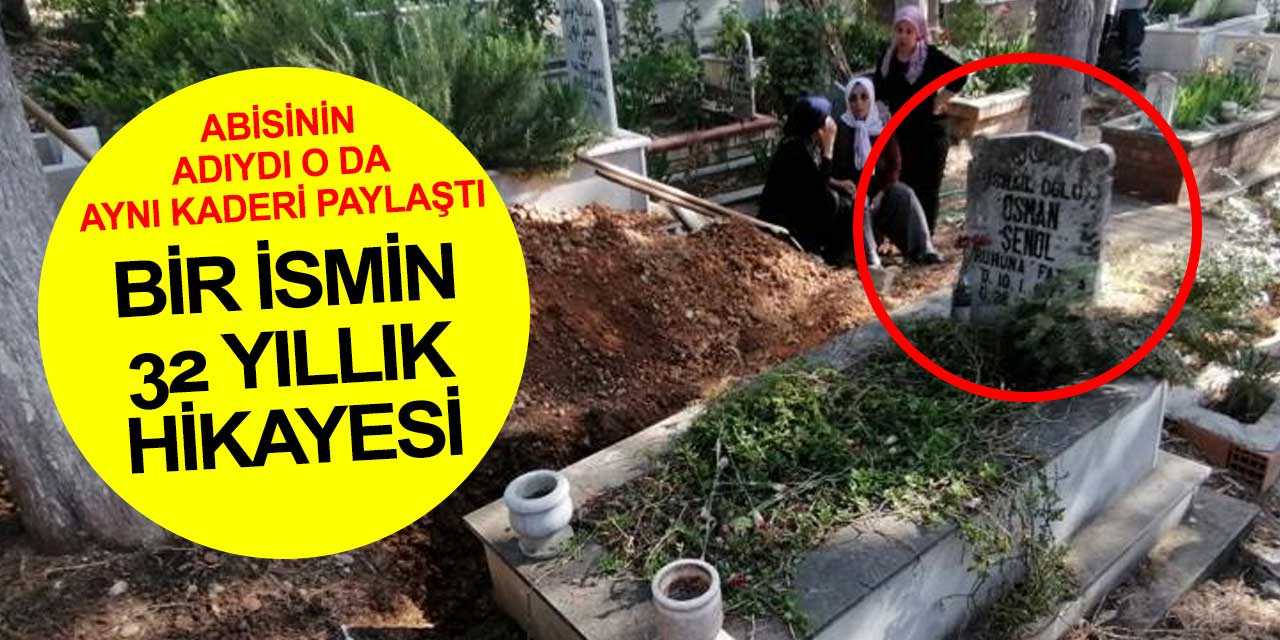 Abisi 32 yıl önce kazada ölen ve abisinin adını alan Antalyalı Osman Şenol toprağa verildi