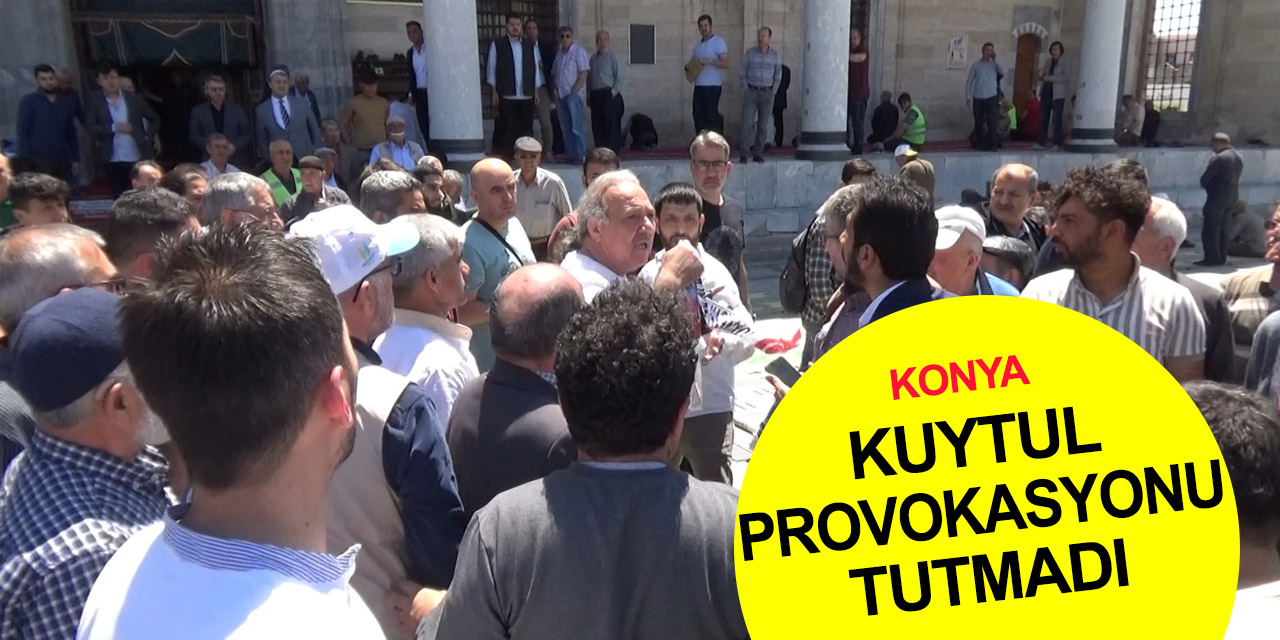 Konya'da Kuytul provokasyonuna vatandaş geçit vermedi!