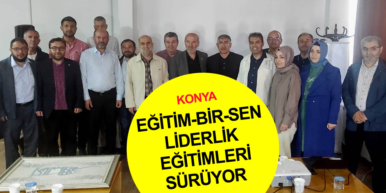 Eğitim-Bir-Sen Konya'da liderlik eğitimleri devam ediyor
