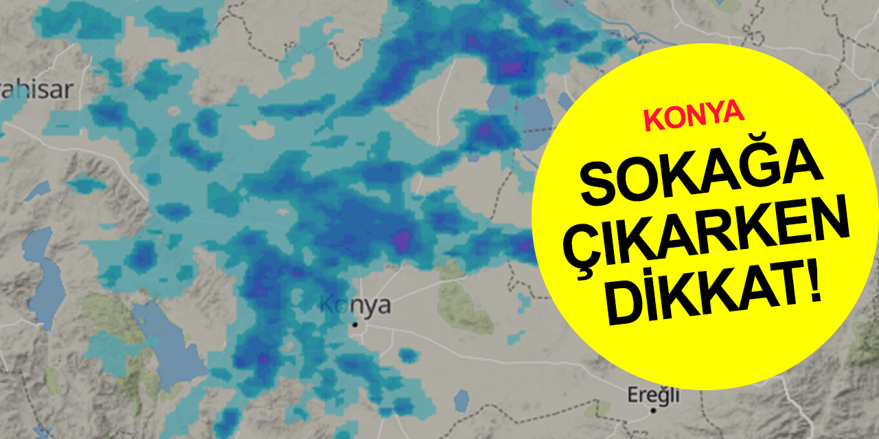 Konya'ya sel, su baskını, dolu ve yıldırım uyarısı! Meteoroloji saat verdi